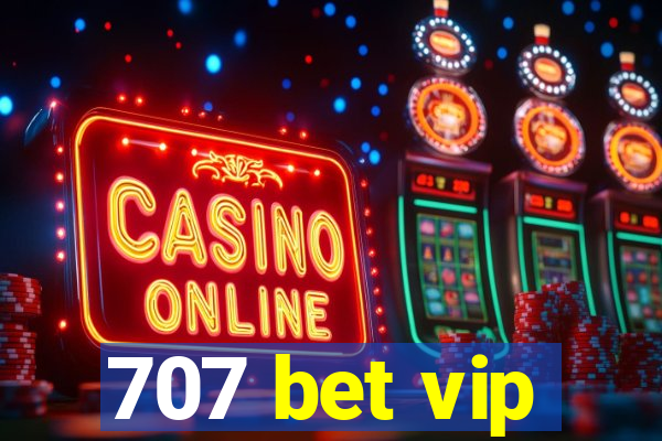 707 bet vip