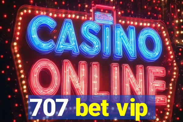 707 bet vip