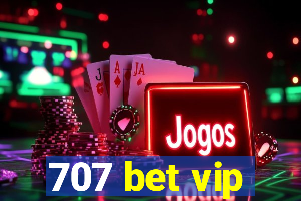 707 bet vip