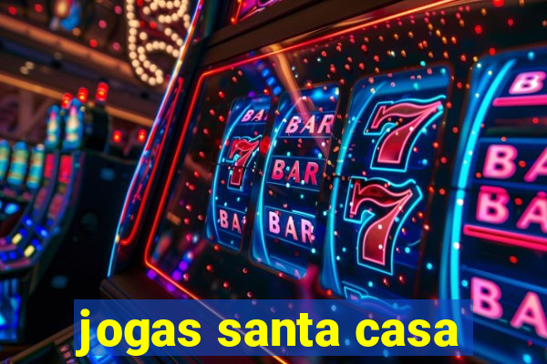 jogas santa casa