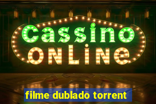 filme dublado torrent