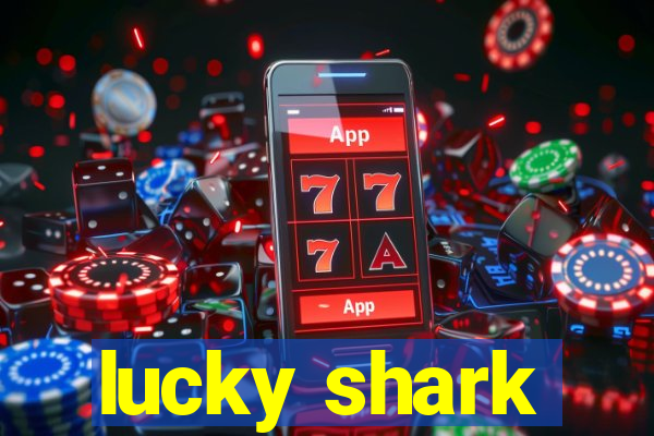 lucky shark