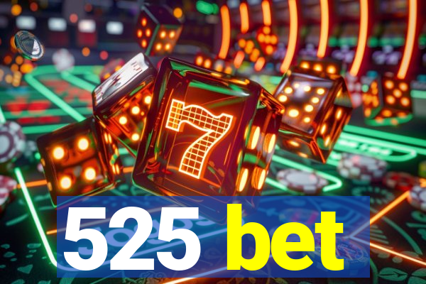 525 bet