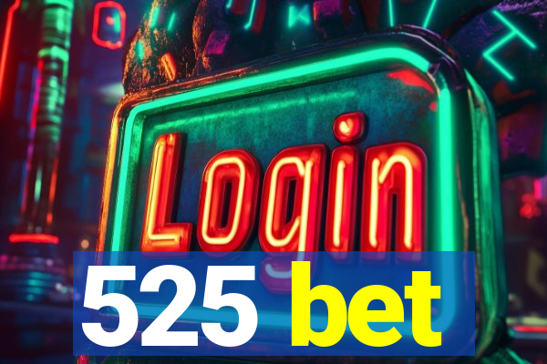 525 bet