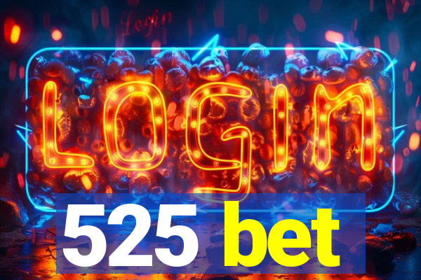 525 bet