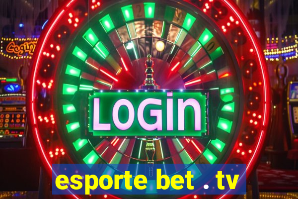 esporte bet . tv