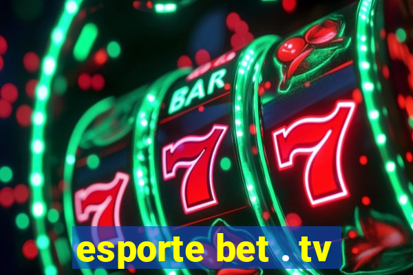 esporte bet . tv