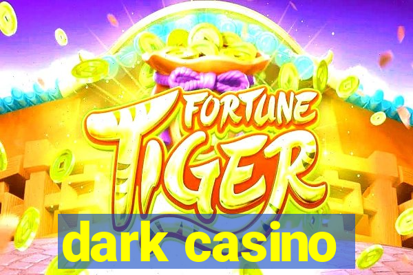 dark casino