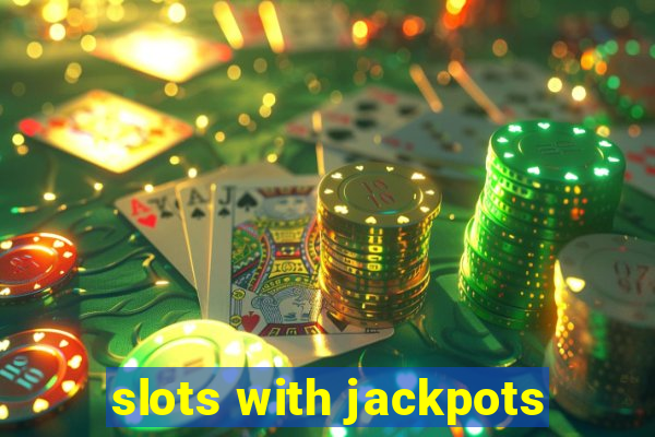 slots with jackpots