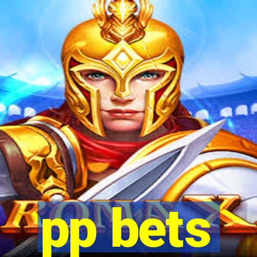 pp bets