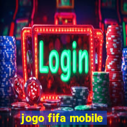 jogo fifa mobile