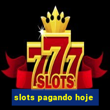 slots pagando hoje