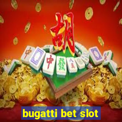 bugatti bet slot