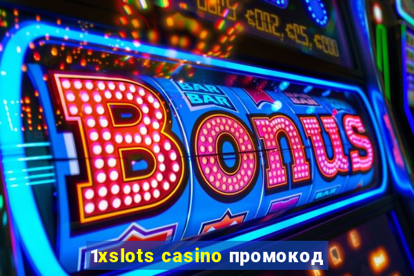 1xslots casino промокод