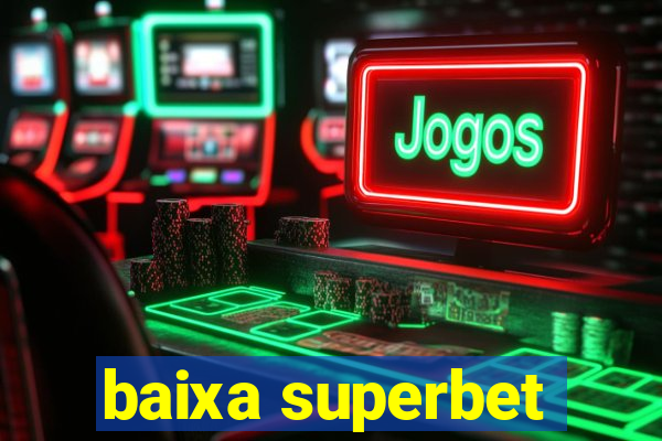 baixa superbet