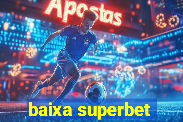 baixa superbet