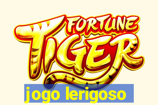 jogo lerigoso