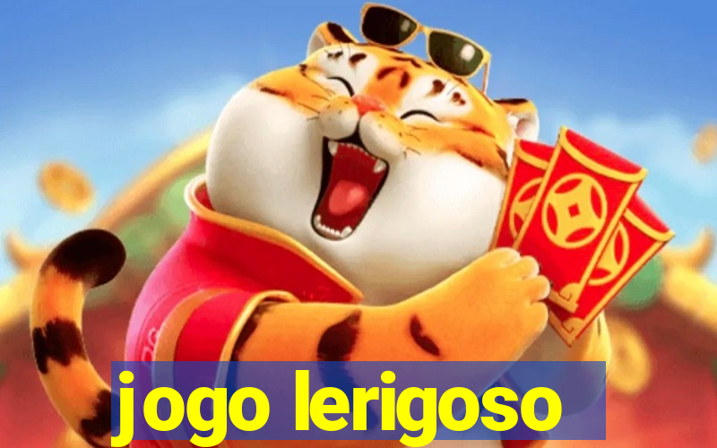 jogo lerigoso