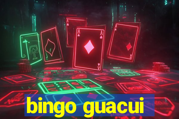 bingo guacui