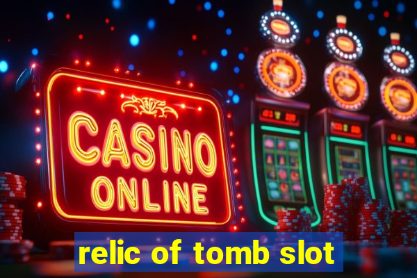 relic of tomb slot