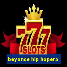 beyonce hip hopera