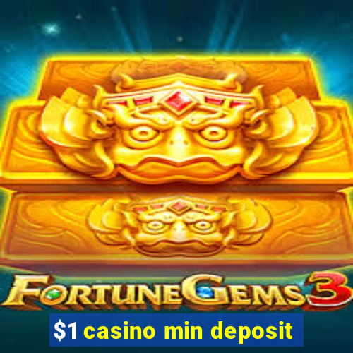 $1 casino min deposit