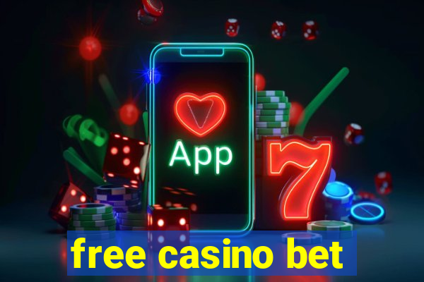 free casino bet