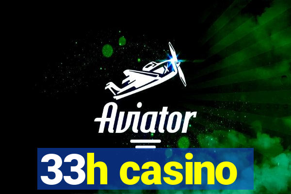 33h casino