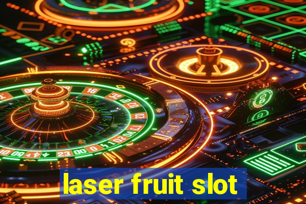 laser fruit slot