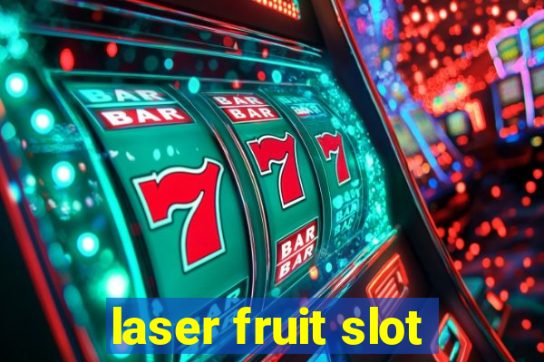 laser fruit slot