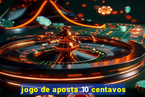 jogo de aposta 10 centavos