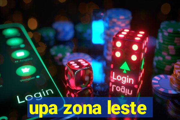 upa zona leste