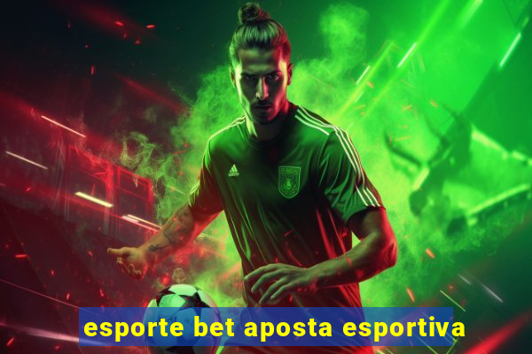 esporte bet aposta esportiva