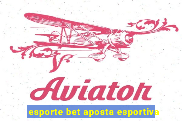 esporte bet aposta esportiva