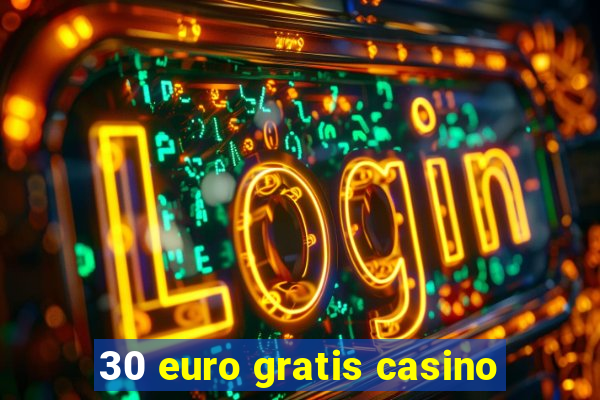 30 euro gratis casino