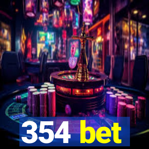 354 bet