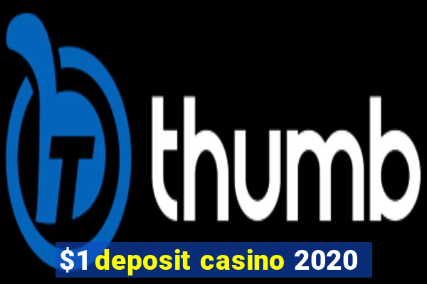 $1 deposit casino 2020