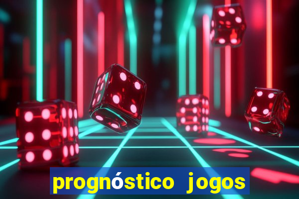 prognóstico jogos de hj