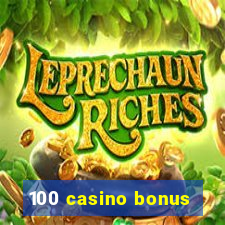 100 casino bonus