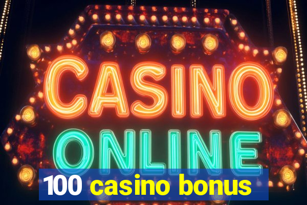 100 casino bonus