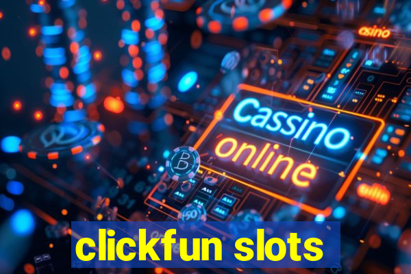 clickfun slots