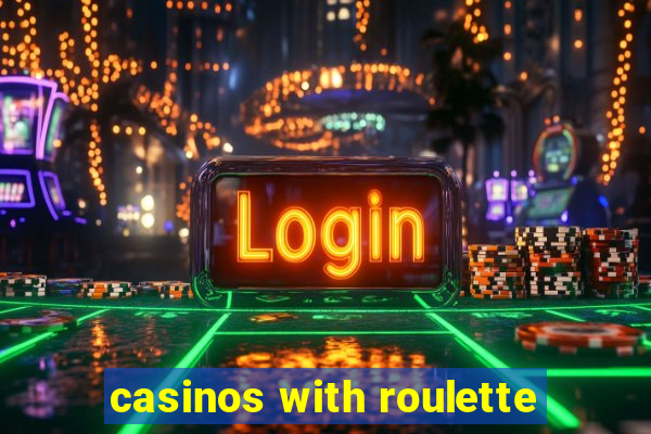 casinos with roulette