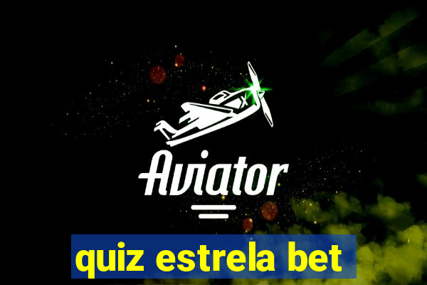 quiz estrela bet