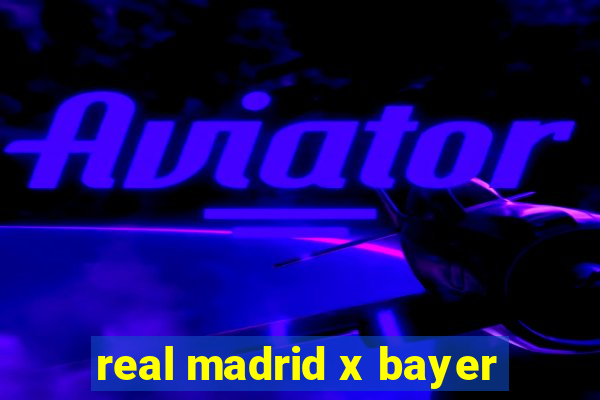 real madrid x bayer