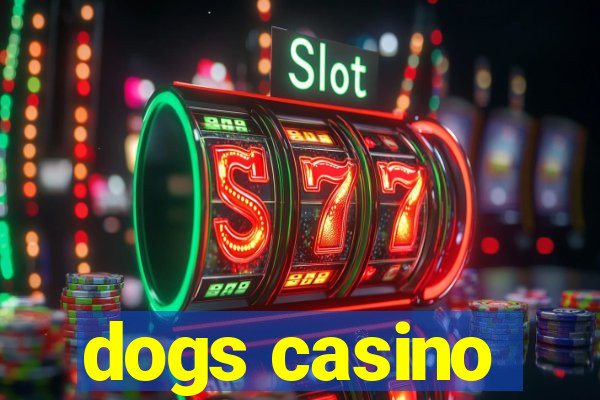 dogs casino