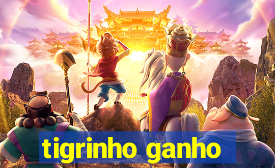 tigrinho ganho