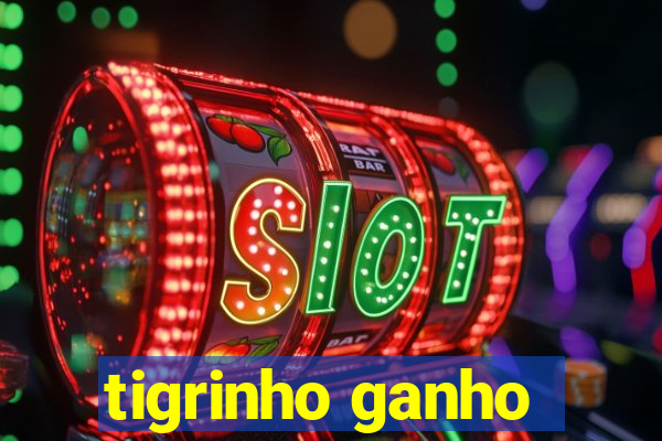 tigrinho ganho