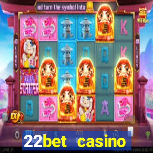 22bet casino welcome bonus