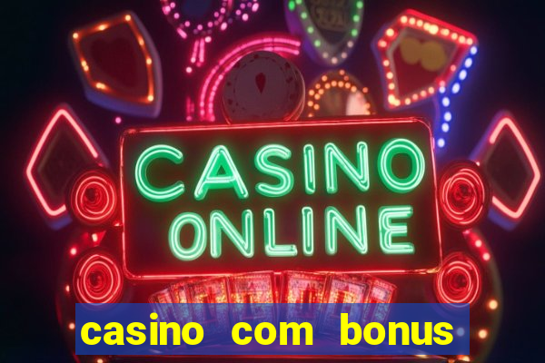 casino com bonus sem deposito