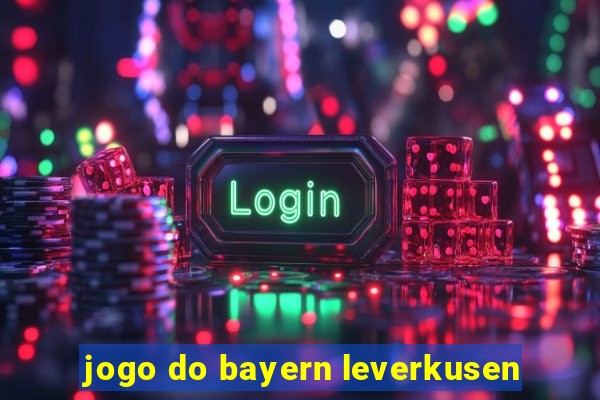 jogo do bayern leverkusen